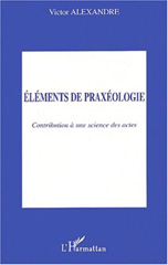 eBook, Eléments de praxéologie : Contribution à une science des actes, Alexandre, Victor, L'Harmattan