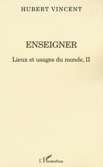 eBook, Enseigner : Lieux et usages du monde II, Vincent, Hubert, L'Harmattan