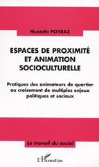 E-book, Espaces de proximité et animation socioculturelle : Pratiques des animateurs de quartier au croisement de multiples enjeux politiques et sociaux, L'Harmattan