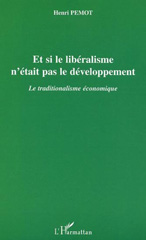 E-book, Et si le libéralisme n'était pas le développement : Le traditionalisme économique, Pemot, Henri, L'Harmattan