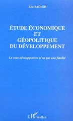 eBook, Etude economique et geopolitique du developpement : Le sous-développement n'est pas une fatalité, L'Harmattan