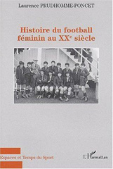eBook, HIstoire du football féminin au XXème siècle, Prudhomme-Poncet, Laurence, L'Harmattan