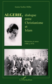 eBook, Algérie, dialogue entre Christianisme et Islam : Mémoires et notes 1900 à 1974, L'Harmattan