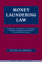 E-book, Money Laundering Law : Forfeiture, Confiscation, Civil Recovery, Criminal Laundering and Taxation of the Proceeds of Crime, Hart Publishing