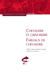 E-book, Chevalerie et grivoiserie. Fabliaux de chevalerie : Traduit, présenté et annoté, Honoré Champion