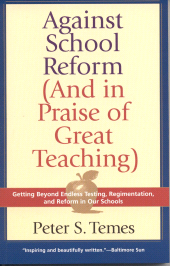 eBook, Against School Reform (And in Praise of Great Teaching), Ivan R. Dee
