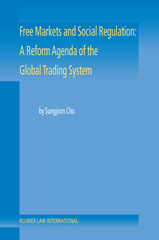 E-book, Free Markets and Social Regulation : A Reform Agenda of the Global Trading System, Cho, Sungjoon, Kluwer Law International