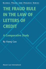 E-book, The Fraud Rule in the Law of Letters of Credit : A Comparative Study, Gao, Xiang, Kluwer Law International