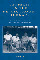 E-book, Tempered in the Revolutionary Furnace : China's Youth in the Rustication Movement, Lexington Books