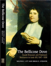 E-book, The Bellicose Dove : Claude Brousson and Protestant Resistance to Louis X1V, 1647-1698, Utt, Walter C., Liverpool University Press