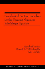 E-book, Semiclassical Soliton Ensembles for the Focusing Nonlinear Schrödinger Equation (AM-154), Princeton University Press