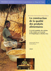 eBook, La construction de la qualité des produits alimentaires : Le cas du soumbala, des céréales et des viandes sur le marché de Ouagadougou au Burkina Faso, Cirad