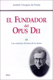 E-book, El Fundador del Opus Dei (III) : Los caminos divinos de la tierra, Ediciones Rialp