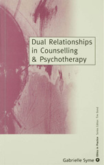 E-book, Dual Relationships in Counselling & Psychotherapy : Exploring the Limits, Syme, Gabrielle, Sage