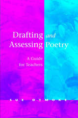 E-book, Drafting and Assessing Poetry : A Guide for Teachers, Sage