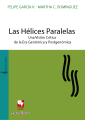 E-book, Las Hélices Paralelas : Una visión crítica de la Era Genómica y Postgenómica, Universidad del Valle