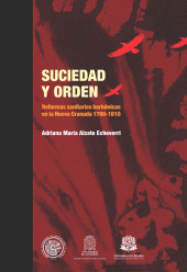 eBook, Suciedad y orden : Reformas sanitarias borbónicas  en la Nueva Granada 1760-1810, Editorial Universidad del Rosario