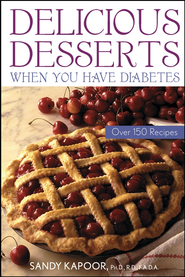 E-book, Delicious Desserts When You Have Diabetes : Over 150 Recipes, John Wiley & Sons
