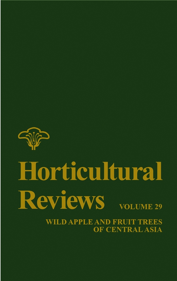 E-book, Horticultural Reviews, Volume 29 : Wild Apple and Fruit Trees of Central Asia, John Wiley & Sons