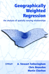 E-book, Geographically Weighted Regression : The Analysis of Spatially Varying Relationships, John Wiley & Sons