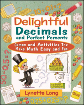 E-book, Delightful Decimals and Perfect Percents : Games and Activities That Make Math Easy and Fun, John Wiley & Sons