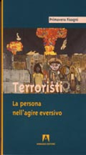 E-book, Terroristi : la persona nell'agire eversivo, Fisogni, Primavera, 1963-, Armando