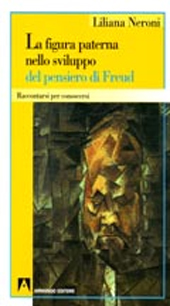 E-book, La figura paterna nello sviluppo del pensiero di Freud : raccontarsi per conoscersi, Neroni, Liliana, Armando