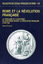 E-book, Rome et la Révolution française: la théologie et la politique du Saint-Siège devant la Révolution française (1789-1799), Pelletier, Gérard, École française de Rome