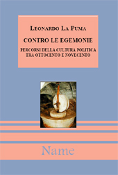 E-book, Contro le egemonie : percorsi della cultura politica tra Ottocento e Novecento, La Puma, Leonardo, Name