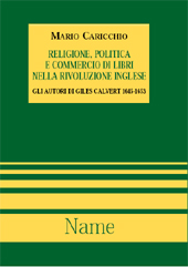 eBook, Religione, politica e commercio di libri nella rivoluzione inglese : gli autori di Giles Calvert 1645-1653, Caricchio, Mario, Name