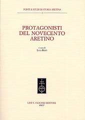 eBook, Protagonisti del Novecento aretino : atti del ciclo di Conferenze : Arezzo, 15 ottobre 1999-30 novembre 2000, L.S. Olschki