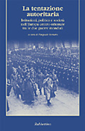E-book, La tentazione autoritaria : istituzioni, politica e società nell'Europa centro-orientale tra le due guerre mondiali, Rubbettino