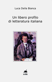 E-book, Un libero profilo di letteratura italiana, Della Bianca, Luca, 1962-, Metauro