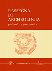 Heft, Rassegna di archeologia : preistorica e protostorica, sez.A. 21/A 2004/2005, 2004, All'insegna del giglio