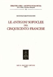 E-book, Le Antigoni sofoclee del Cinquecento francese, Mastroianni, Michele, L.S. Olschki