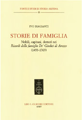 E-book, Storie di famiglia : nobili, capitani, dottori nei Ricordi della famiglia de' Giudici di Arezzo : 1493-1769, L.S. Olschki