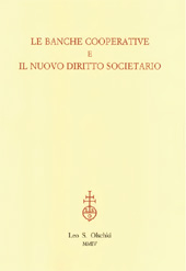 E-book, Le banche cooperative e il nuovo diritto societario : atti del Convegno di studio, 16 ottobre 2004, Firenze, Palazzo Capponi, L.S. Olschki