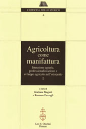 eBook, Agricoltura come manifattura : istruzione agraria, professionalizzazione e sviluppo agricolo nell'Ottocento, L.S. Olschki
