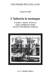 E-book, L'industria in montagna : uomini e donne al lavoro negli stabilimenti della Società metallurgica italiana, Savelli, Laura, L.S. Olschki