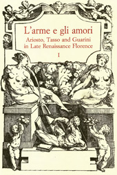 eBook, L'arme e gli amori : Ariosto, Tasso and Guarini in Late Renaissance Florence : Acts of an International Conference : Florence, Villa I Tatti, June 27-29, 2001, L.S. Olschki