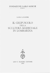 E-book, Il crepuscolo della scultura medievale in Lombardia, Cavazzini, Laura, L.S. Olschki