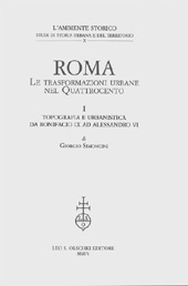 E-book, Roma : le trasformazioni urbane nel Quattrocento : I : topografia e urbanistica da Bonifacio IX ad Alessandro VI, L.S. Olschki