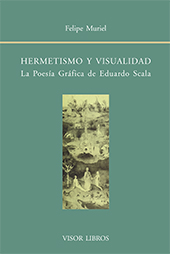 eBook, Hermetismo y visualidad : la poesía gráfica de Eduardo Scala, Muriel, Felipe, Visor Libros