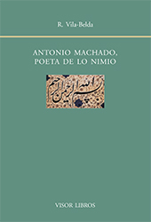 E-book, Antonio Machado, poeta de lo nimio : alteración de la perspectiva, Vila-Belda, Reyes, Visor Libros