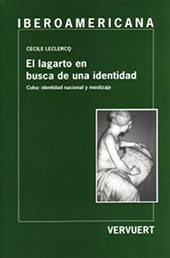 E-book, El lagarto en busca de una identidad : Cuba, identitad nacional y mestizaje, Leclercq, Cécile, Iberoamericana  ; Vervuert