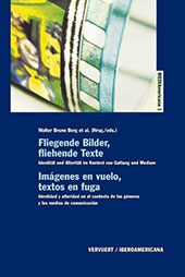 eBook, Fliegende Bilder, fliehende Texte : Identität und Alterität im Kontext von Gattung und Medium = Imágenes en vuelo, textos en fuga : identidad y alteridad en el contexto de los géneros y los medios de comunicació, Iberoamericana  ; Vervuert