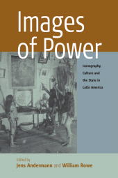 E-book, Images of Power : Iconography, Culture and the State in Latin America, Berghahn Books