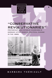 eBook, The 'Conservative Revolutionaries' : The Protestant and Catholic Churches in Germany after Radical Political Change in the 1990s, Berghahn Books