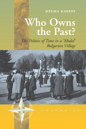 E-book, Who Owns the Past? : The Politics of Time in a 'Model' Bulgarian Village, Kaneff, Deema, Berghahn Books