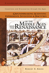 E-book, Groundbreaking Scientific Experiments, Inventions, and Discoveries of the Middle Ages and the Renaissance, Bloomsbury Publishing